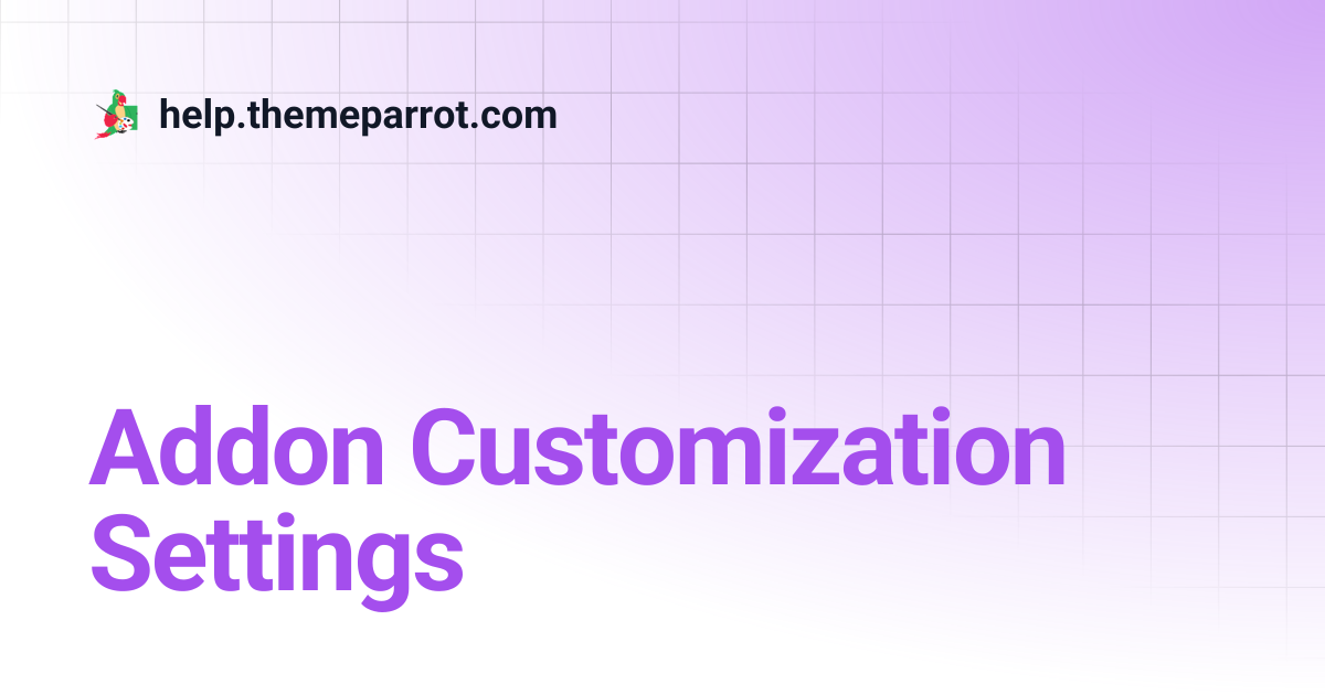 Addon Customization Settings | help.themeparrot.com
